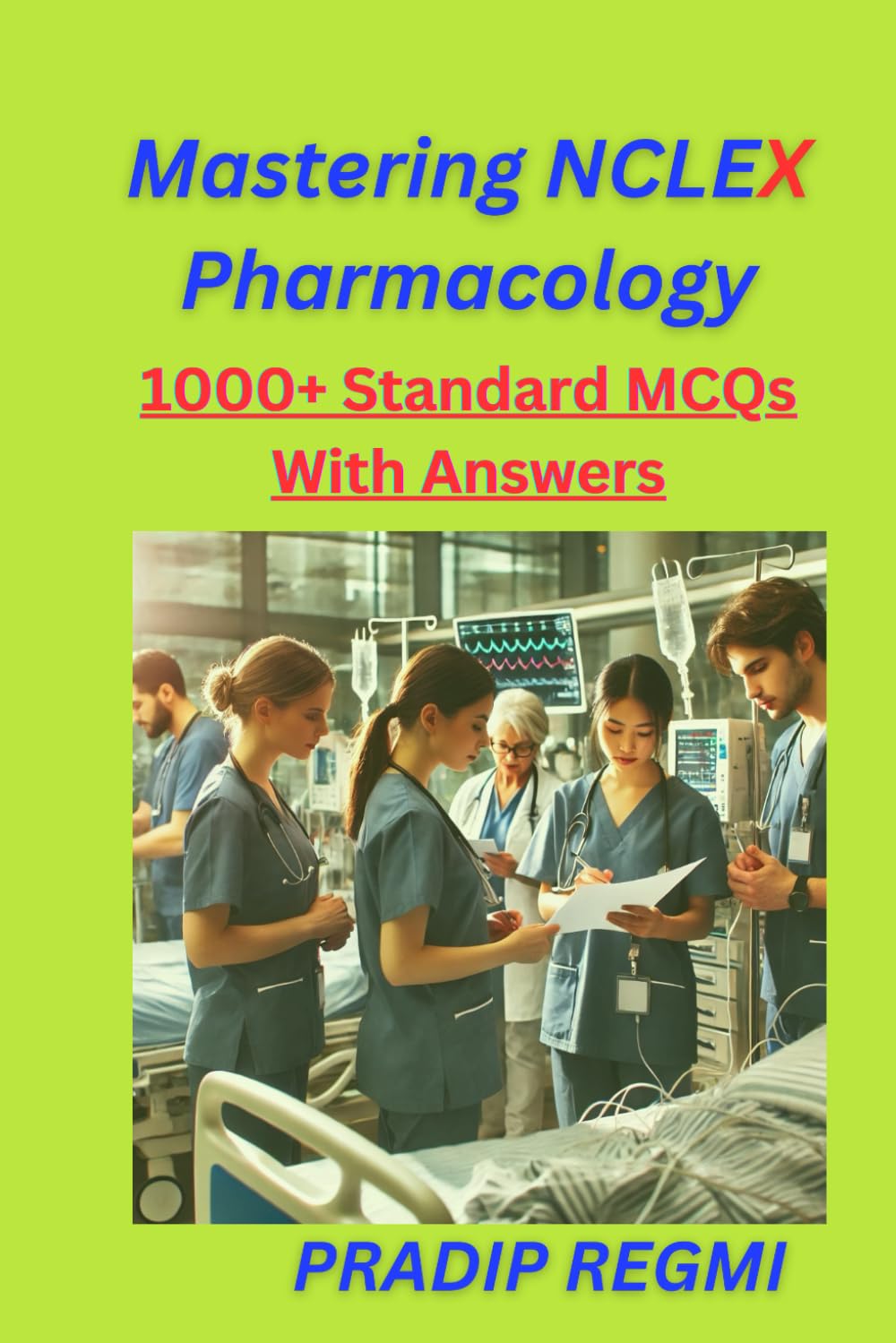 Mastering NCLEX Pharmacology: 1000+ Standard MCQs With Answers