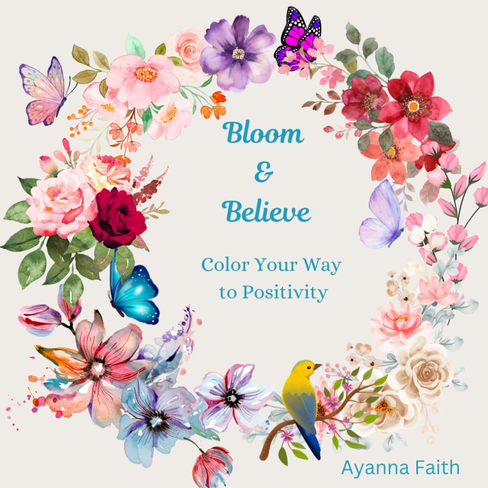 Bloom & Believe Coloring Book: Motivational Quotes and Positive Affirmations