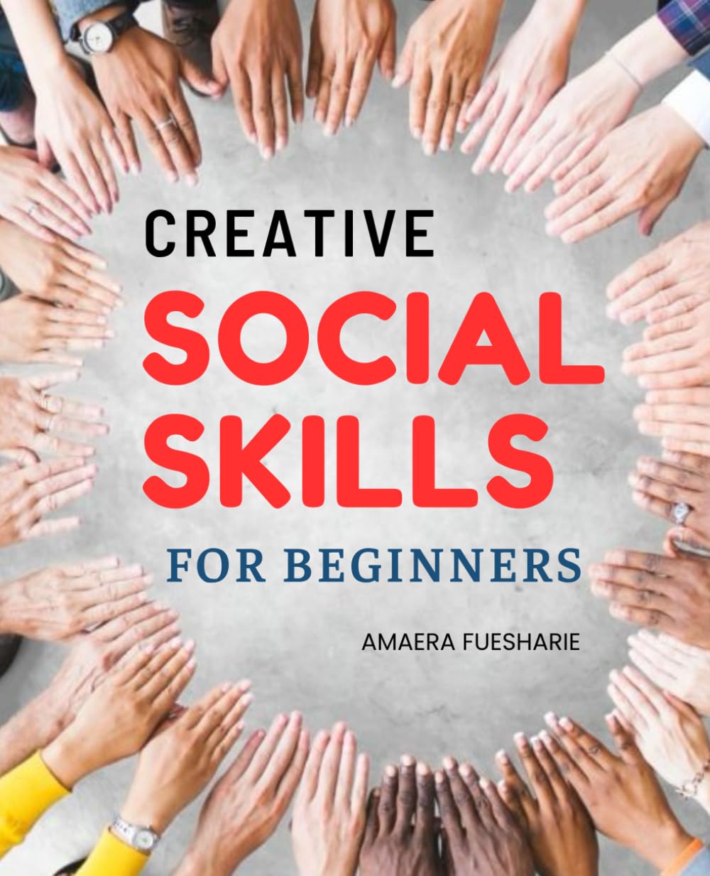 Creative Social Skills for Beginners: Practical Creativity for Everyday Interactions