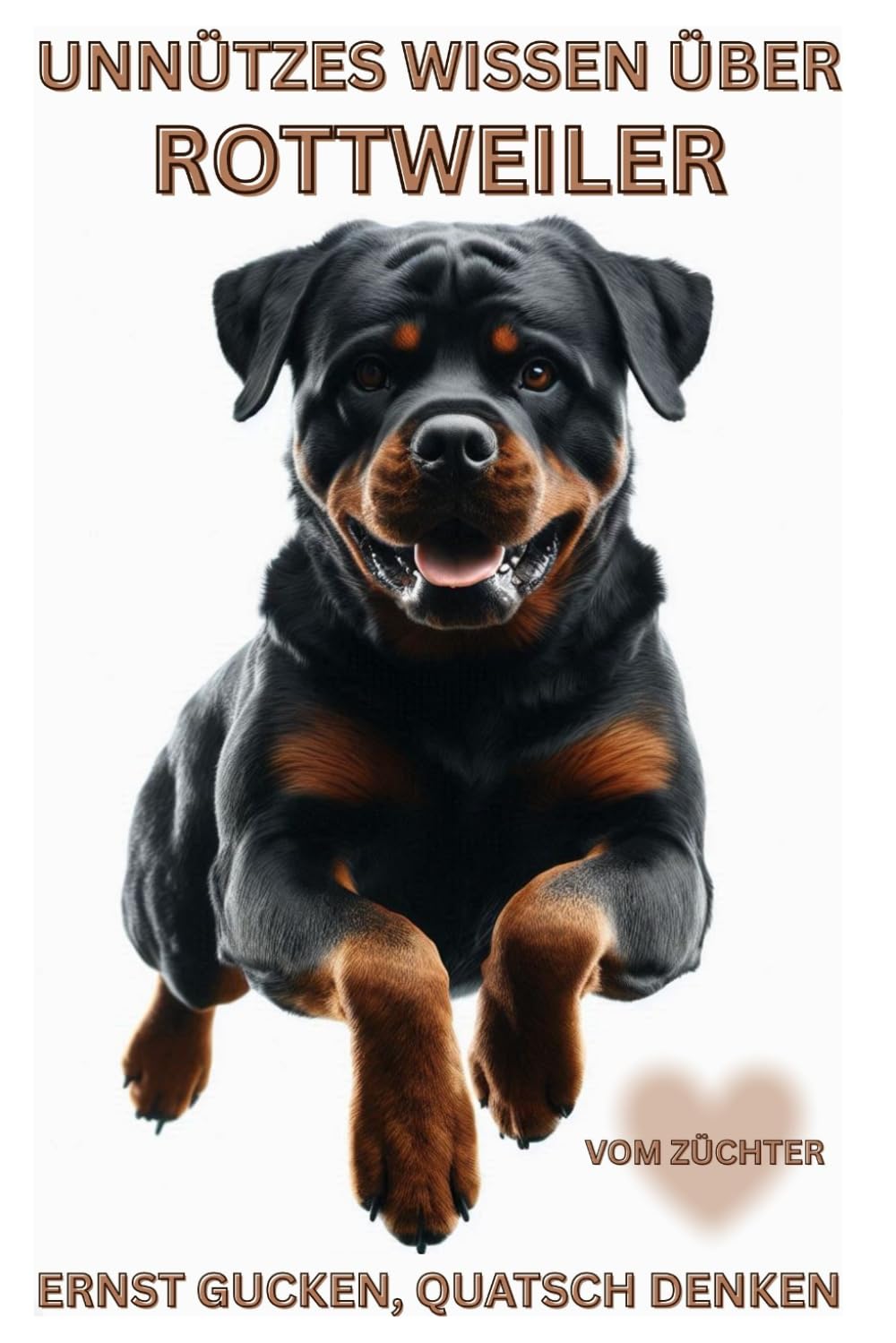 Buch Unnützes Wissen über Rottweiler, Geschenk für Liebhaber, Fans, Welpen Besitzer, Züchter & Rotti Hundeliebhaber: Lustige Fakten, Macken & ... Hundebücher Neuerscheinungen,Kalender