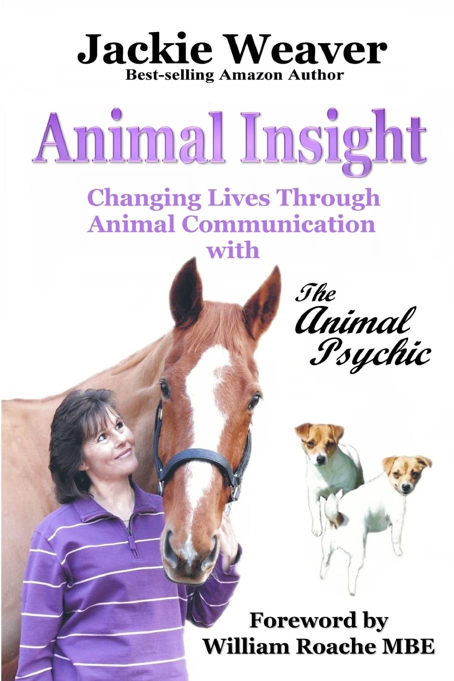 Animal Insight: Animal Communication with The Animal Psychic By Jackie Weaver,