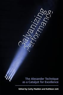 Galvanizing Performance: The Alexander Technique as a Catalyst for Excellence