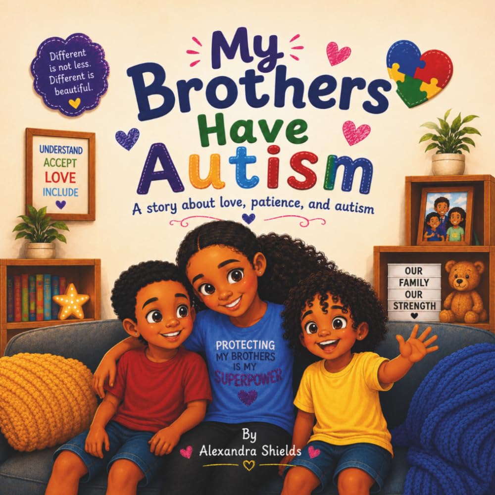 My Brothers Have Autism: A Story About Love , Autism and Family