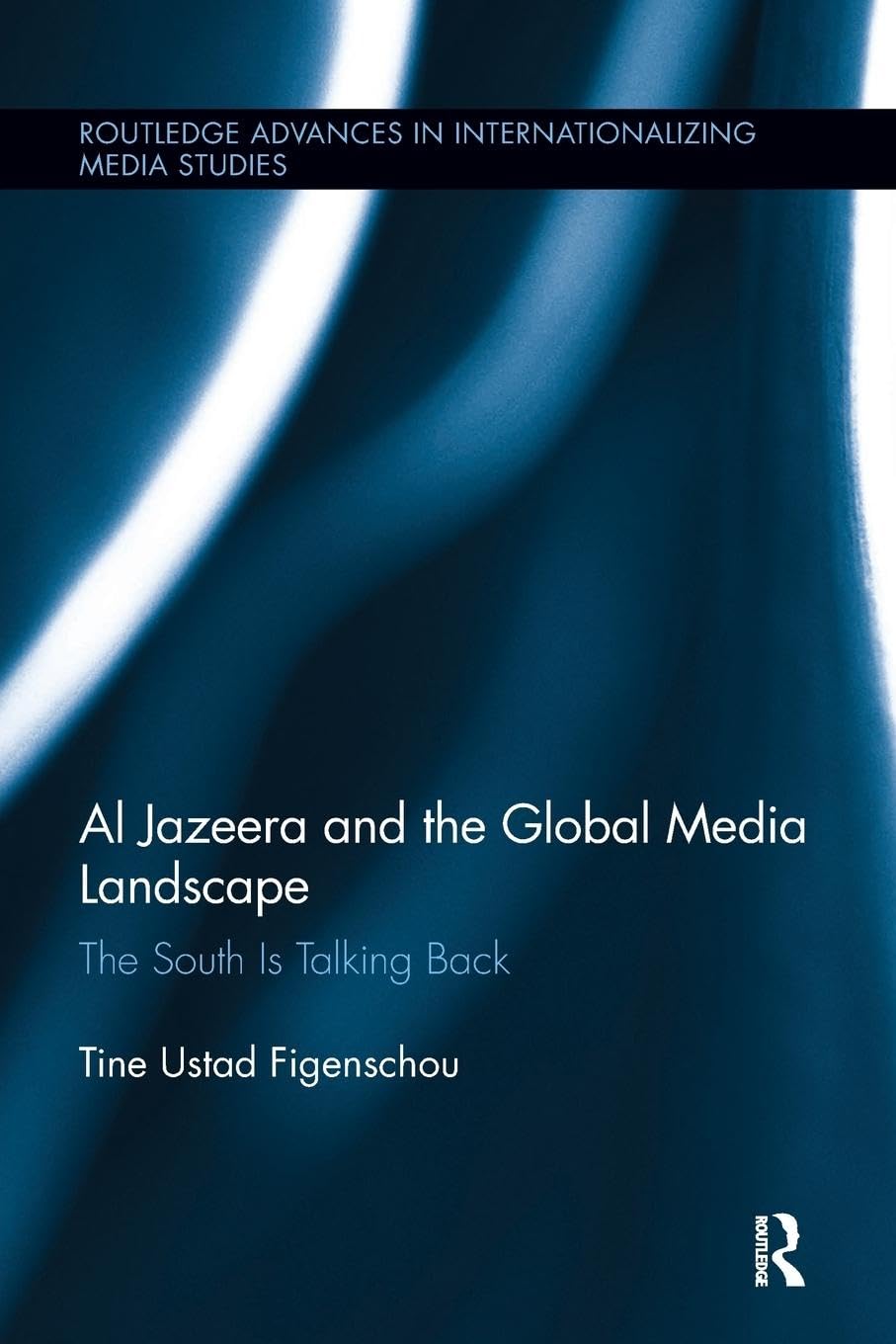 Al Jazeera and the Global Media Landscape: The South is Talking Back (Routledge Advances in Internationalizing Media Studies) Paperback – 16 June 2017