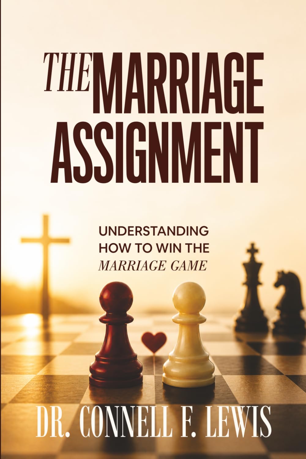 THE MARRIAGE ASSIGNMENT: “Understanding How To Win The Marriage Game”