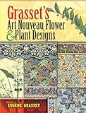 Grasset's Art Nouveau Flower and Plant Designs (Dover Pictorial Archive)