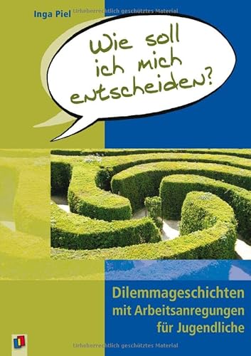 Wie soll ich mich entscheiden?: Dilemmageschichten...