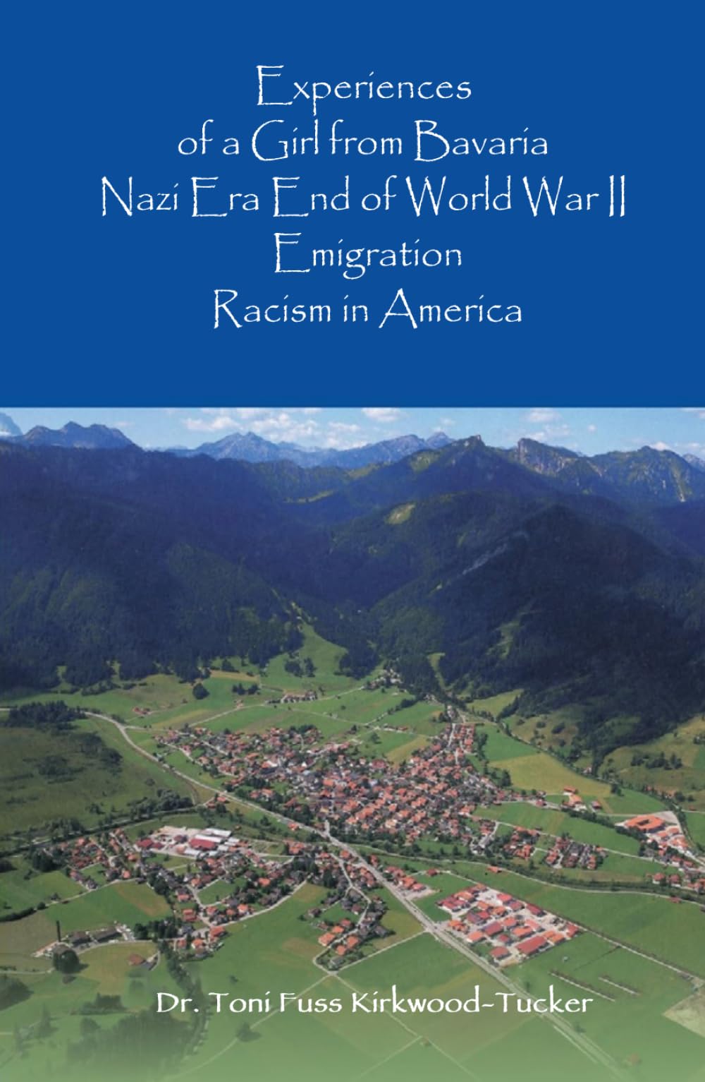 Experiences of a Girl from Bavaria: Nazi Era, End of Second World War, Emigration, Racism in America