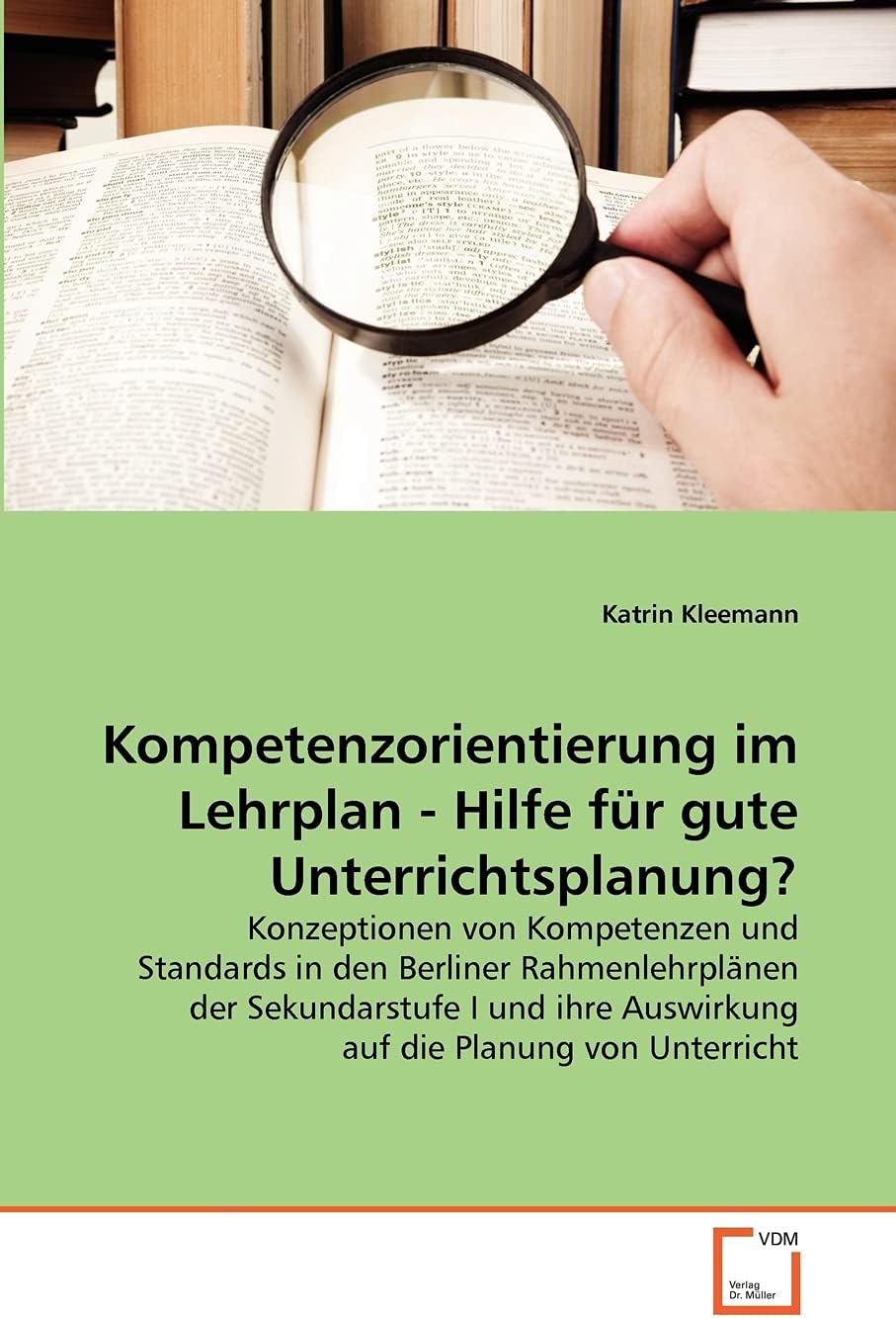 Kompetenzorientierung im Lehrplan - Hilfe für gute Unterrichtsplanung? (German Edition)