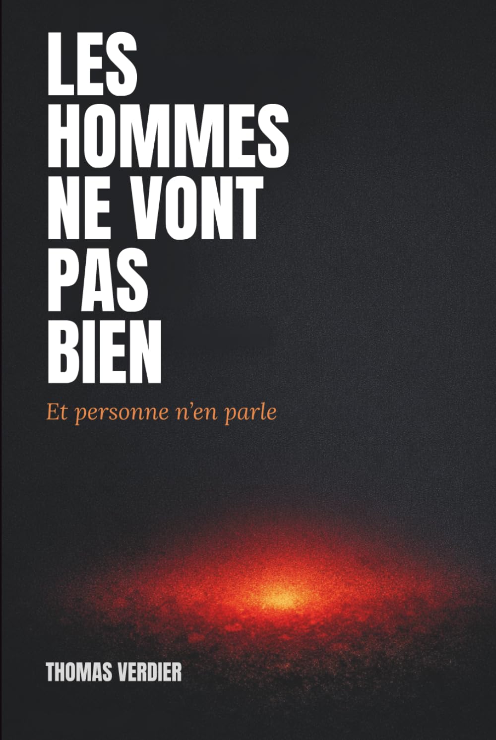 Les hommes ne vont pas bien: Et personne n'en parle