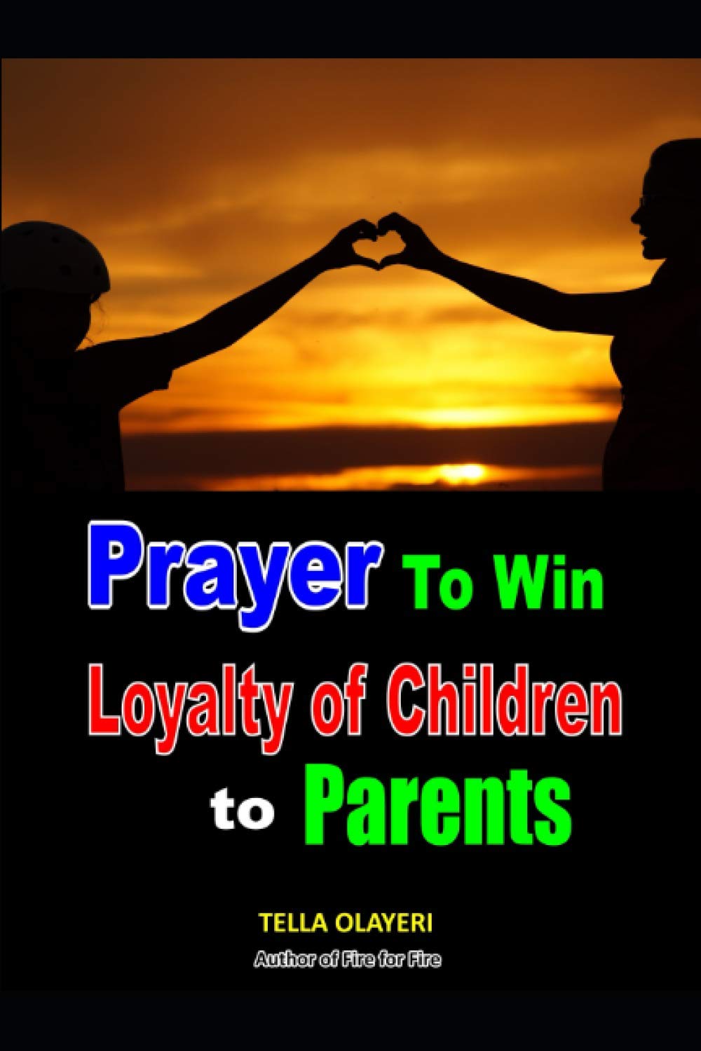 Prayer to Win Loyalty of Children to Parents: 4 (Christian Childrens Books)
