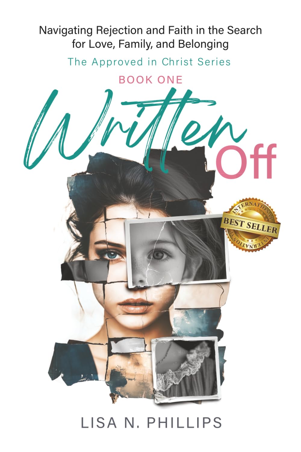 Written Off: Navigating Rejection and Faith in the Search for Love, Family, and Belonging (The Approved in Christ Series)