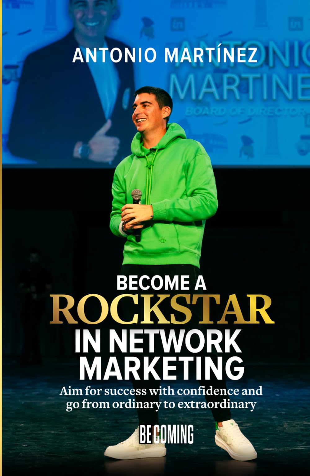 Become a Rockstar in Network Marketing: Aim for success with confidence and go from ordinary to extraordinary