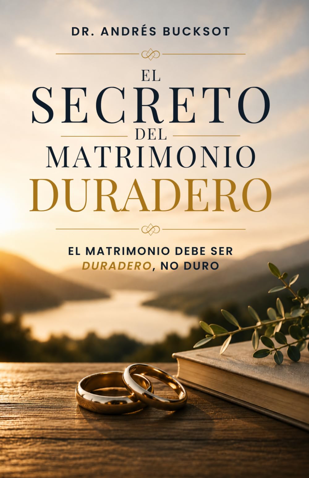 El Secreto del Matrimonio Duradero: El matrimonio debe ser duradero, no duro