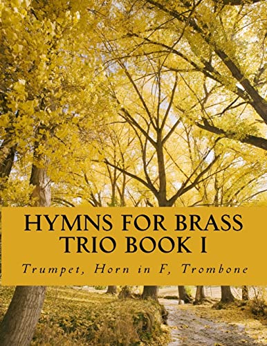 Hymns For Brass Trio Book I: Trumpet, Horn in F, Trombone