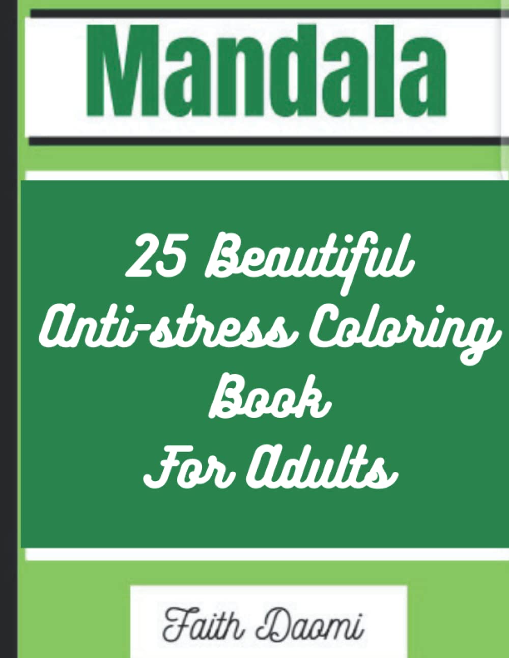 Mandala 25 Beautiful Anti-stress Coloring Book For Adults: Relax Meditatively With These Inspirational And Anxiety Relief Patterns To Calm Stress