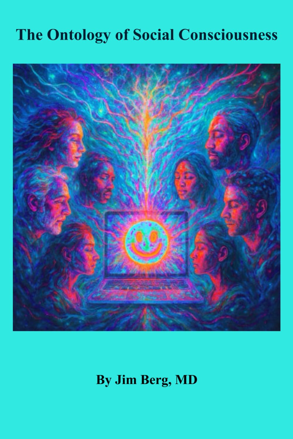 The Ontology of Social Consciousness (The writings of Jim Berg, MD)