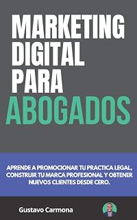 Marketing Digital para Abogados: Aprende a promocionar tu practica legal, construir tu marca profesional y obtener nuevos clientes desde cero (Spanish Edition)