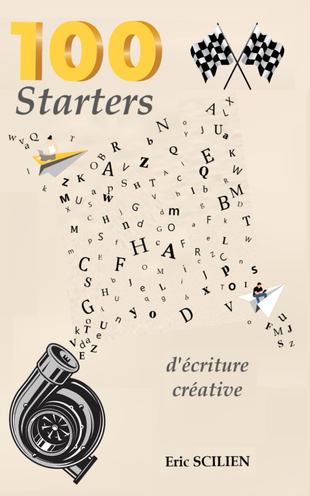 100 STARTERS D’ÉCRITURE CRÉATIVE: Déclencheurs d’imagination pour écrire des histoires, romans, nouvelles et scénarios – Idéal pour auteurs, écrivains et ateliers d’écriture