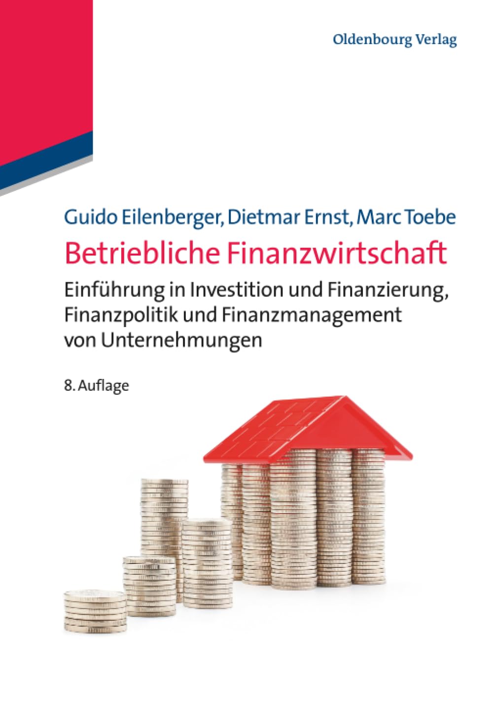 Betriebliche Finanzwirtschaft: Einführung in Investition und Finanzierung, Finanzpolitik und Finanzmanagement von Unternehmungen (Lehr- und Handbücher zu Geld, Börse, Bank und Versicherung)