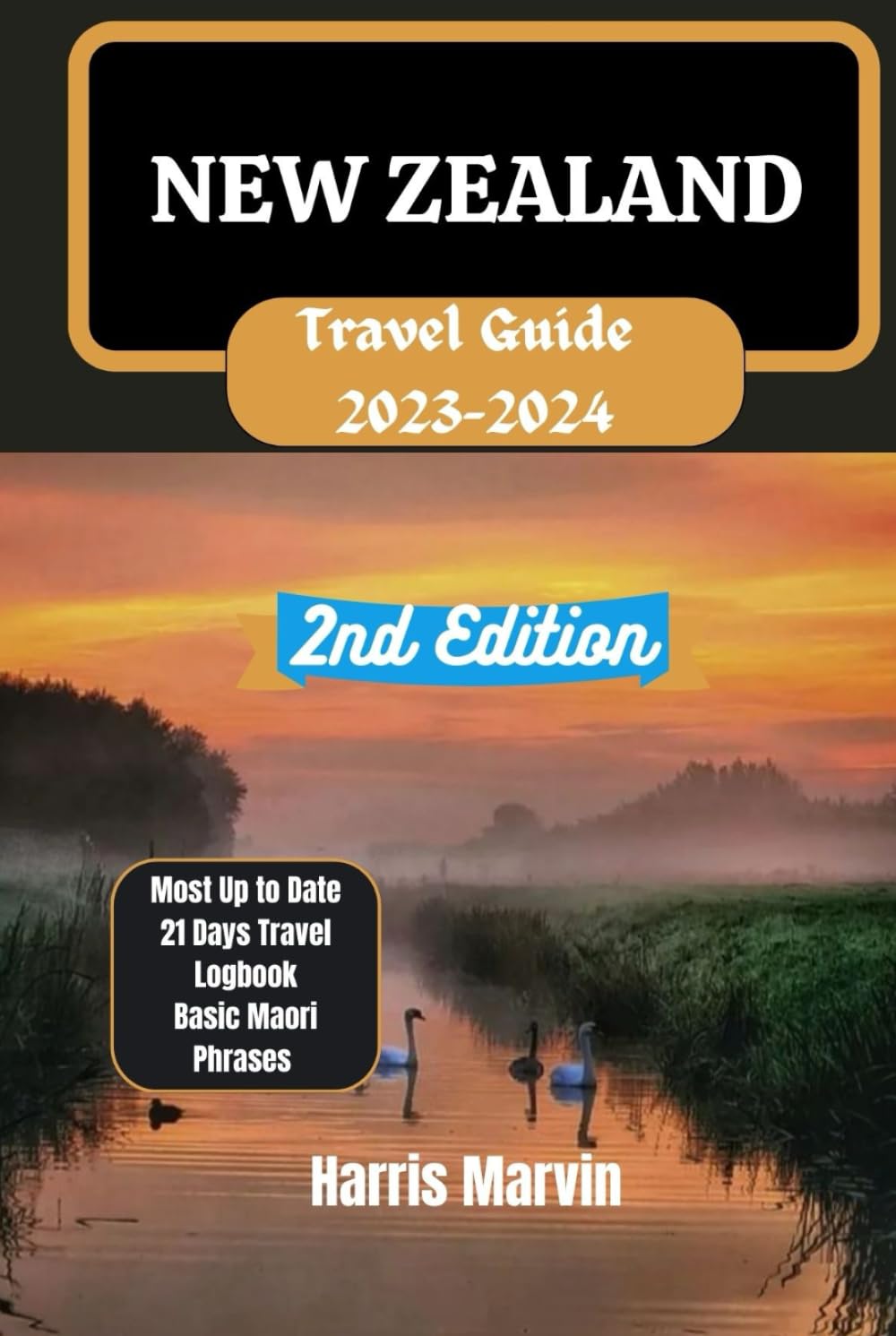 NEW ZEALAND TRAVEL GUIDE 2023-2024: Exploring the Vibrant Cities Of Auckland, Wellington, and Christchurch (Vacation and Tourism Made Easy, Band 32)