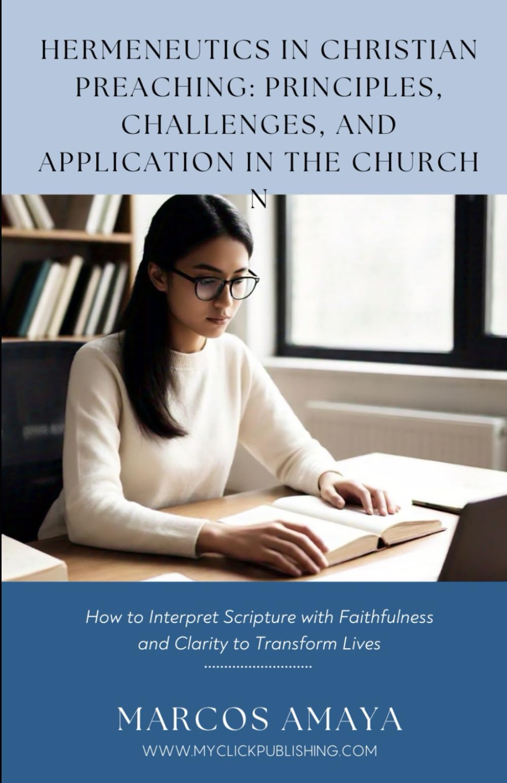 Hermeneutics in Christian Preaching: Principles, Challenges, and Application in the Church: How to Interpret Scripture with Faithfulness and Clarity ... Leadership: Integral Ministerial Training)