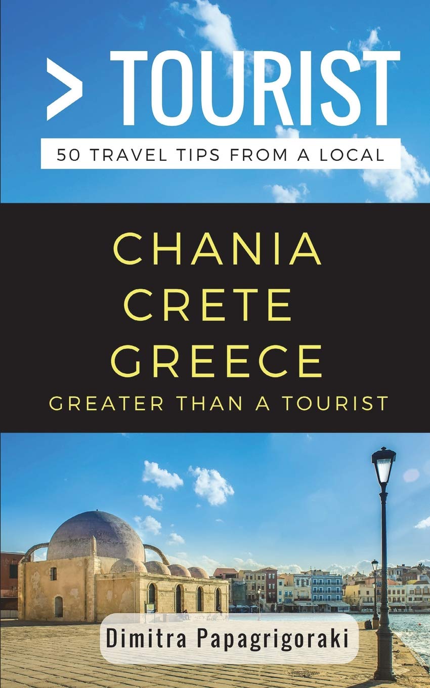 Greater Than a Tourist- Chania Crete Greece: 50 Travel Tips from a Local: 110 (Greater Than a Tourist: Worldwide Travel Tips from Locals with Local ... Gems, Cultural Insights, and Authentic Exper)