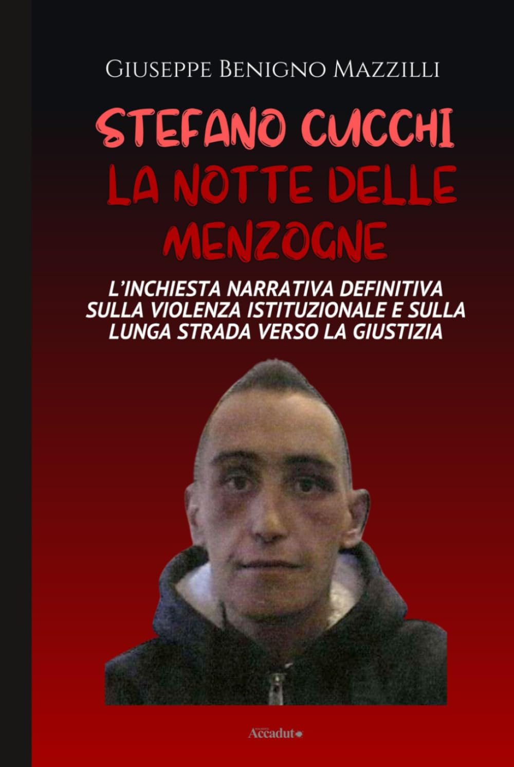 STEFANO CUCCHI - LA NOTTE DELLE MENZOGNE: L’Inchiesta Narrativa Definitiva sulla Violenza Istituzionale e sulla Lunga Strada Verso la Giustizia (Realmente Accaduto)