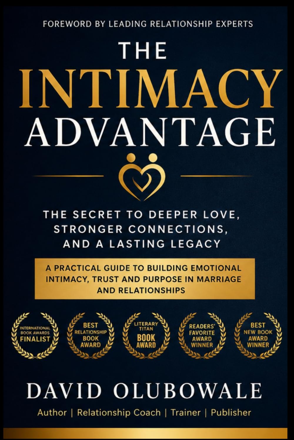 THE INTIMACY ADVANTAGE: Why Healthy Sexual Connection Strengthens Love, Trust, and Marriage
