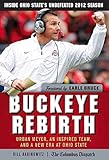 Buckeye Rebirth: Urban Meyer, an Inspired Team, and a New Era at Ohio State