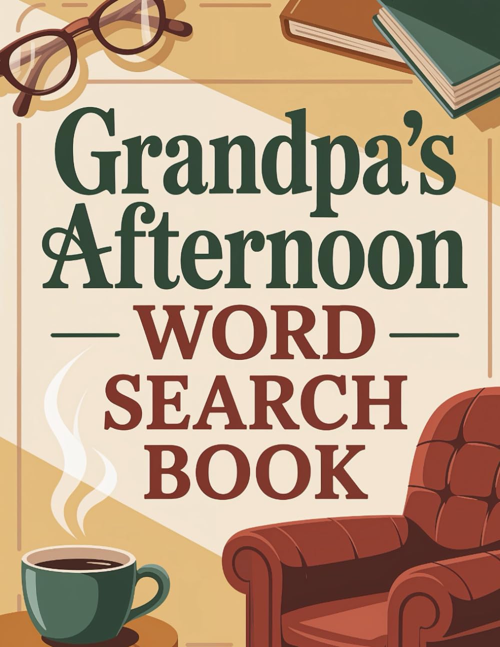 Word Search Book for Seniors - Grandpas Afternoon. Easy and Relaxing Grandpa Large-Print Puzzles to Keep the Mind Sharp for Alzheimer’s and Dementia Care