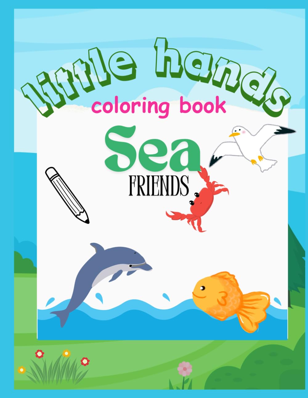little hands coloring book: sea friends: coloring book for toddlers age 1-4 (little hands: fun coloring book for toddlers 1-4)