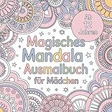  Magisches Mandala Ausmalbuch für Mädchen ab 12 Jahren mit 50 faszinierenden Mandalas zum Ausmalen