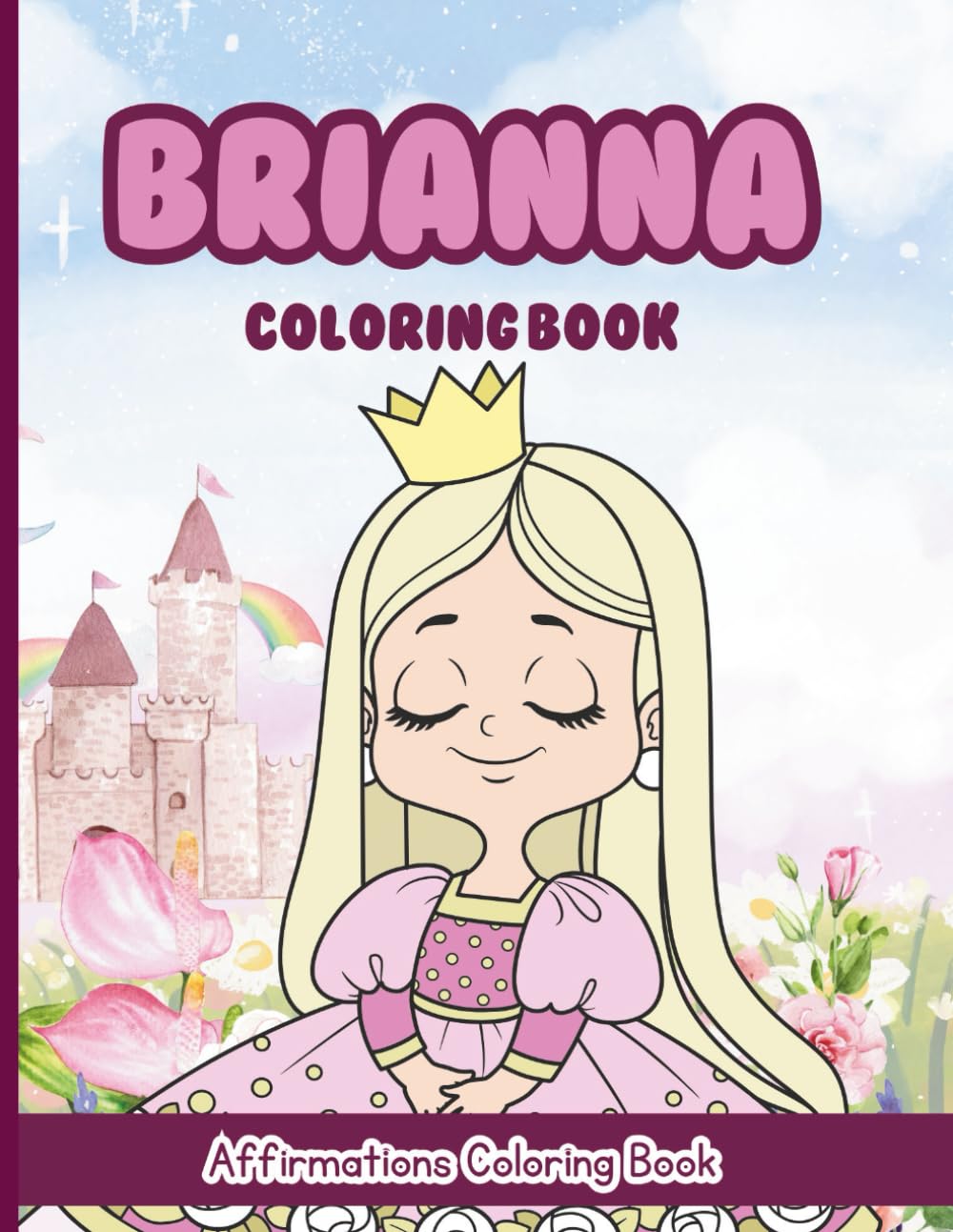 Brianna Coloring Book: Affirmations Coloring Book, A Creative Journey of Positive Empowerments