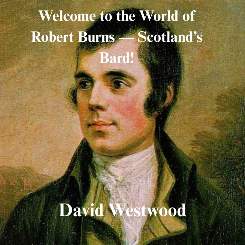 Welcome to the World of Robert Burns — Scotland’s Bard! (Robert Burns for children)