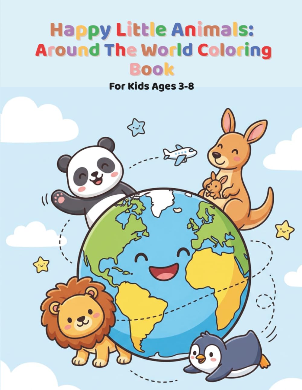 Happy Little Animals: Around the World Coloring Book: Fun & Easy Coloring Pages for Kids Ages 3–8 (Happy Little Coloring Adventures)