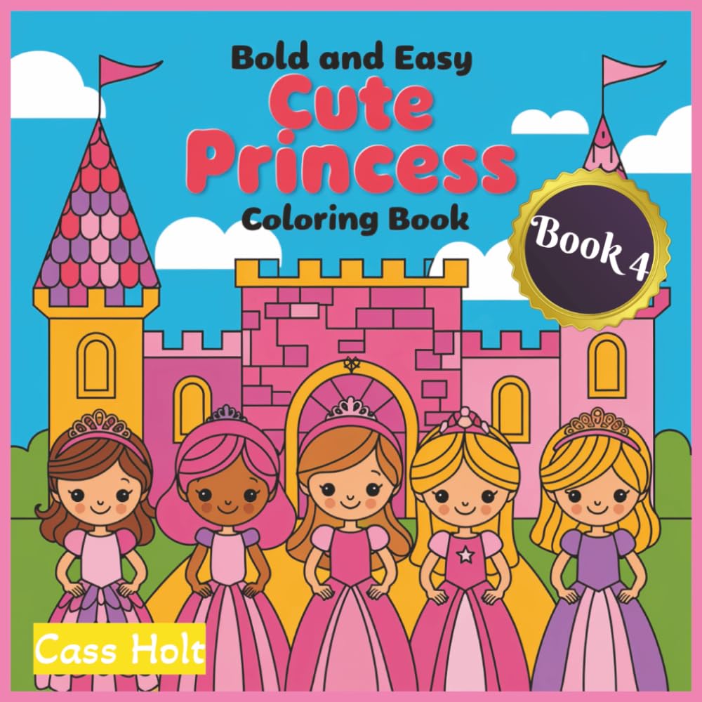 Bold and Easy Cute Princess Coloring Book 4: Adorable Fairytale Characters Designed for Relaxed Art Time | Playful Regal Characters for Stress-Free ... Moments | Whimsical Royal Adventures |