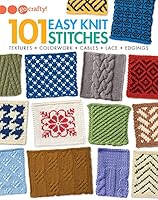 101 Easy Knit Stitches: Textures, Colorwork, Cables, Lace, Edgings 1640210806 Book Cover