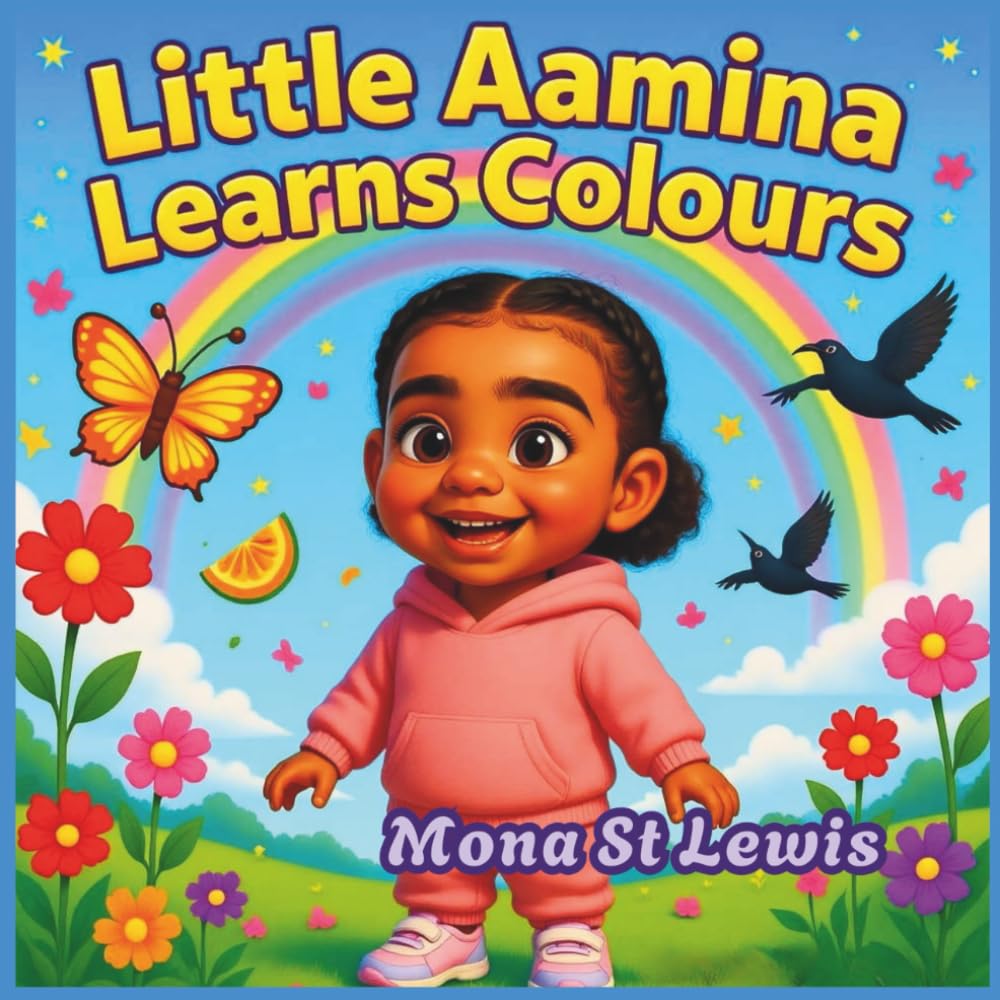 Little Aamina Learns Her Colours: A bright and joyful early learning book for toddlers and preschoolers to explore colours through everyday adventures