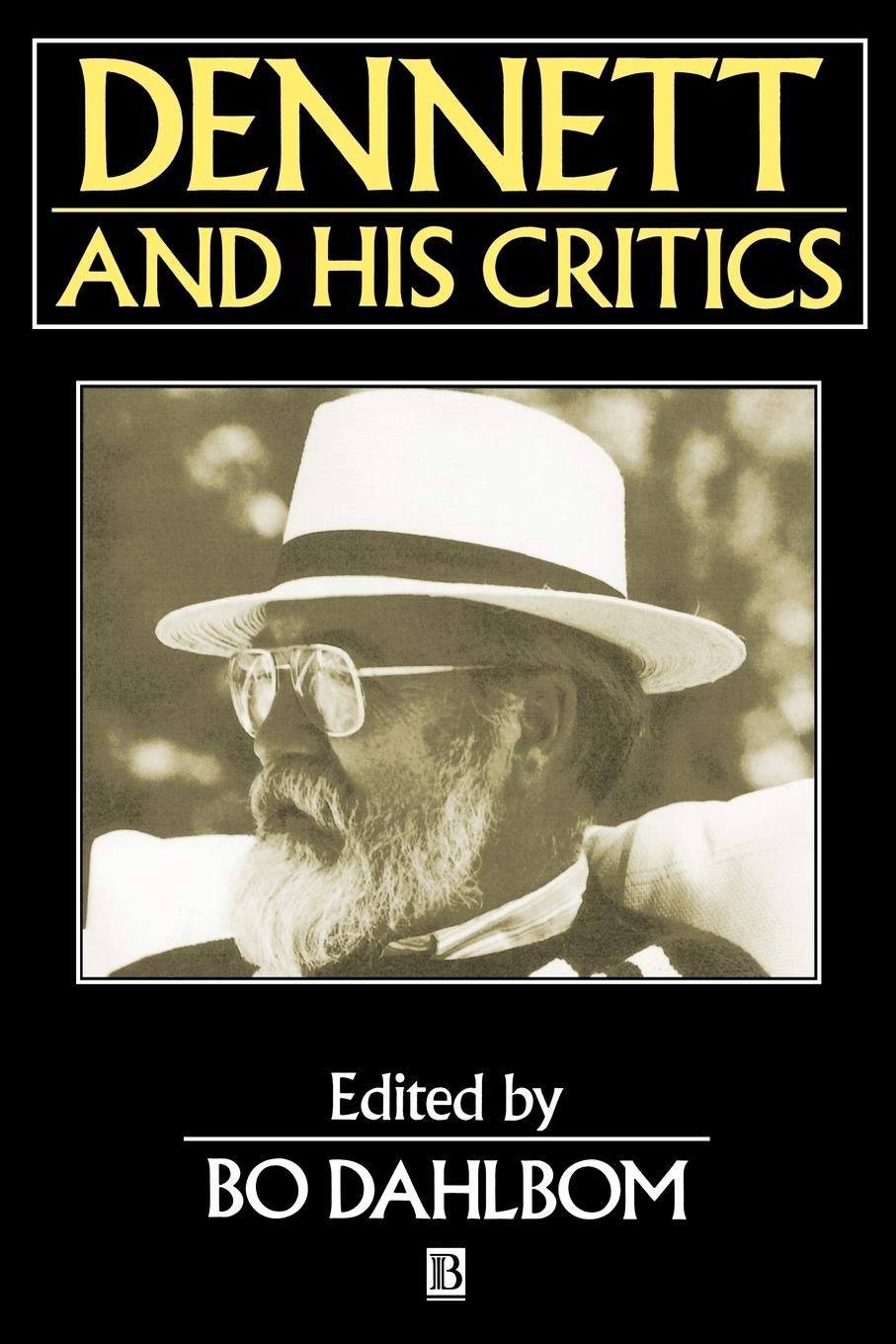 Dennett and his Critics: Demystifying Mind: 4 (Philosophers and their Critics)