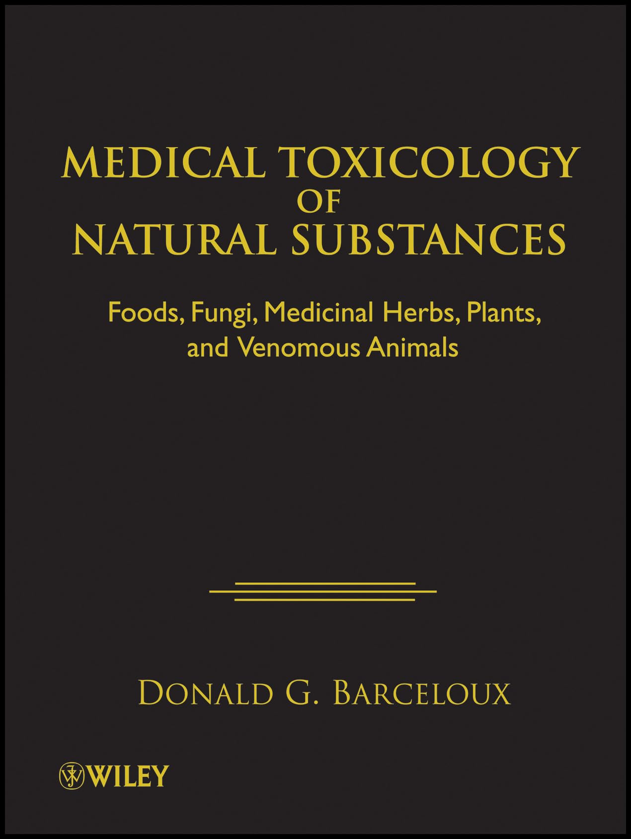Buy Medical Toxicology of Natural Substances: Foods, Fungi, Medicinal Herbs, Plants, and Venomous Animals — BookShops.in