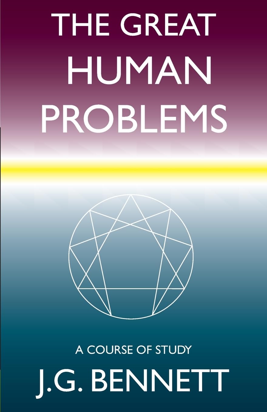 The Great Human Problems: A Study Course: Volume 21 (The Collected Works of J.G. Bennett)