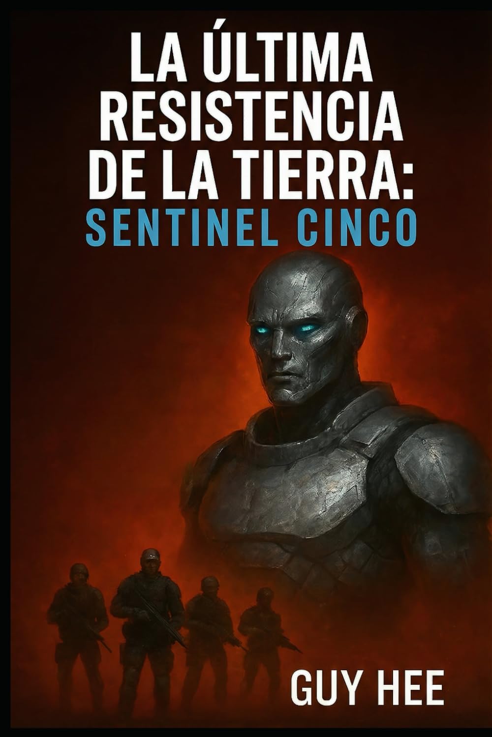 La Última Resistencia de la Tierra: Sentinel Cinco: El escudo final de la humanidad