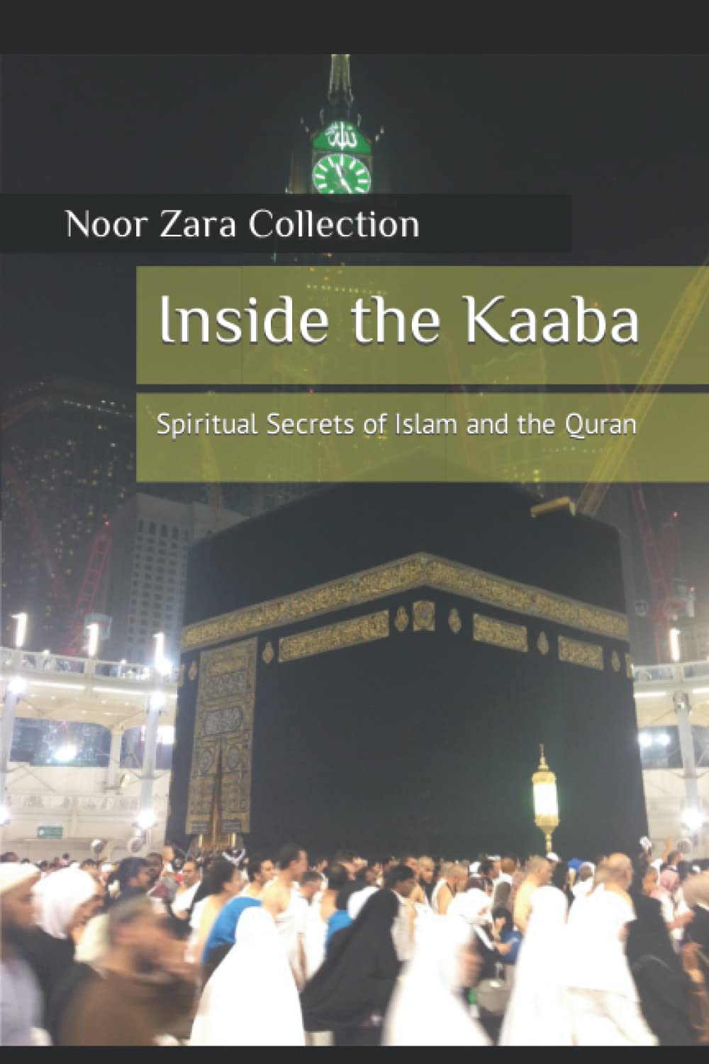 Inside the Kaaba: Spiritual Secrets of Islam and the Quran