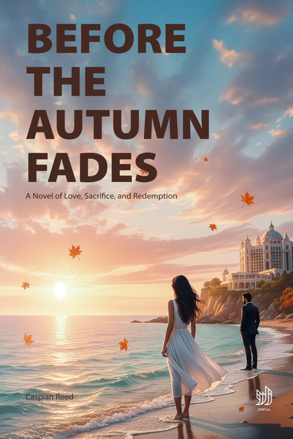BEFORE THE AUTUMN FADES: Subtitle: A Novel of Love, Sacrifice, and Redemption