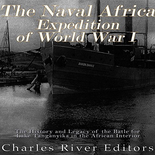 The Naval Africa Expedition of World War I by Charles River Editors episode artwork