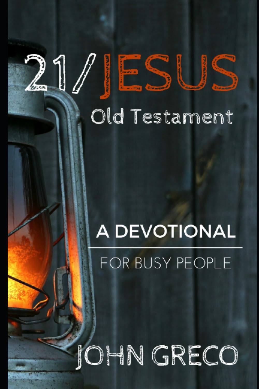 21/Jesus: Old Testament: A Devotional for Busy People