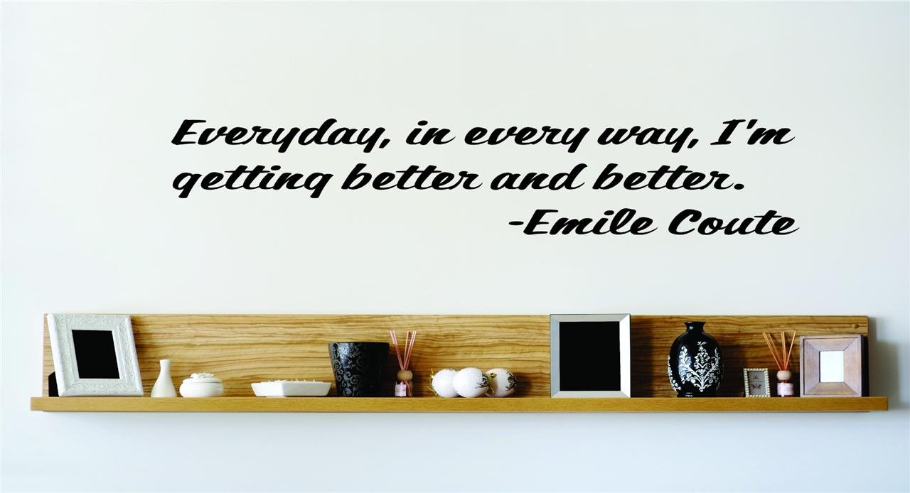 Vinyl Wall Quote Decals for Home - Everyday, in Every Way, Im Getting Better and Better Emile Coute Stylish Wall Sticker for Easy Home Decoration - Size: 9 Inch X 35 Inch