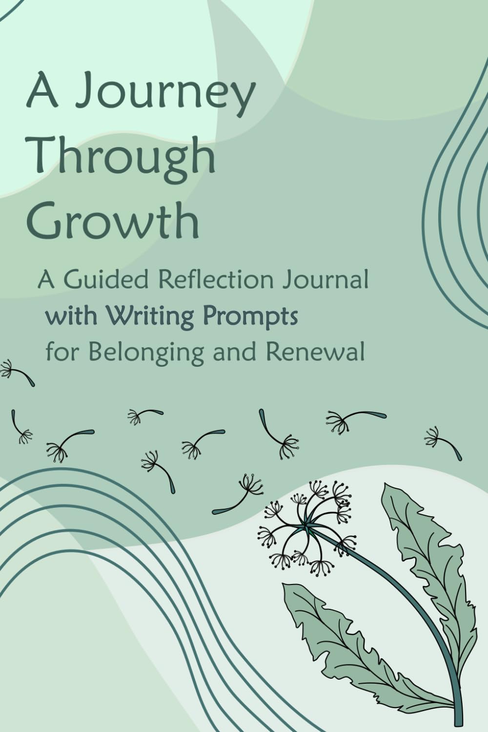 A Journey Through Growth: A Guided Reflection Journal with Writing Prompts for Belonging and Renewal