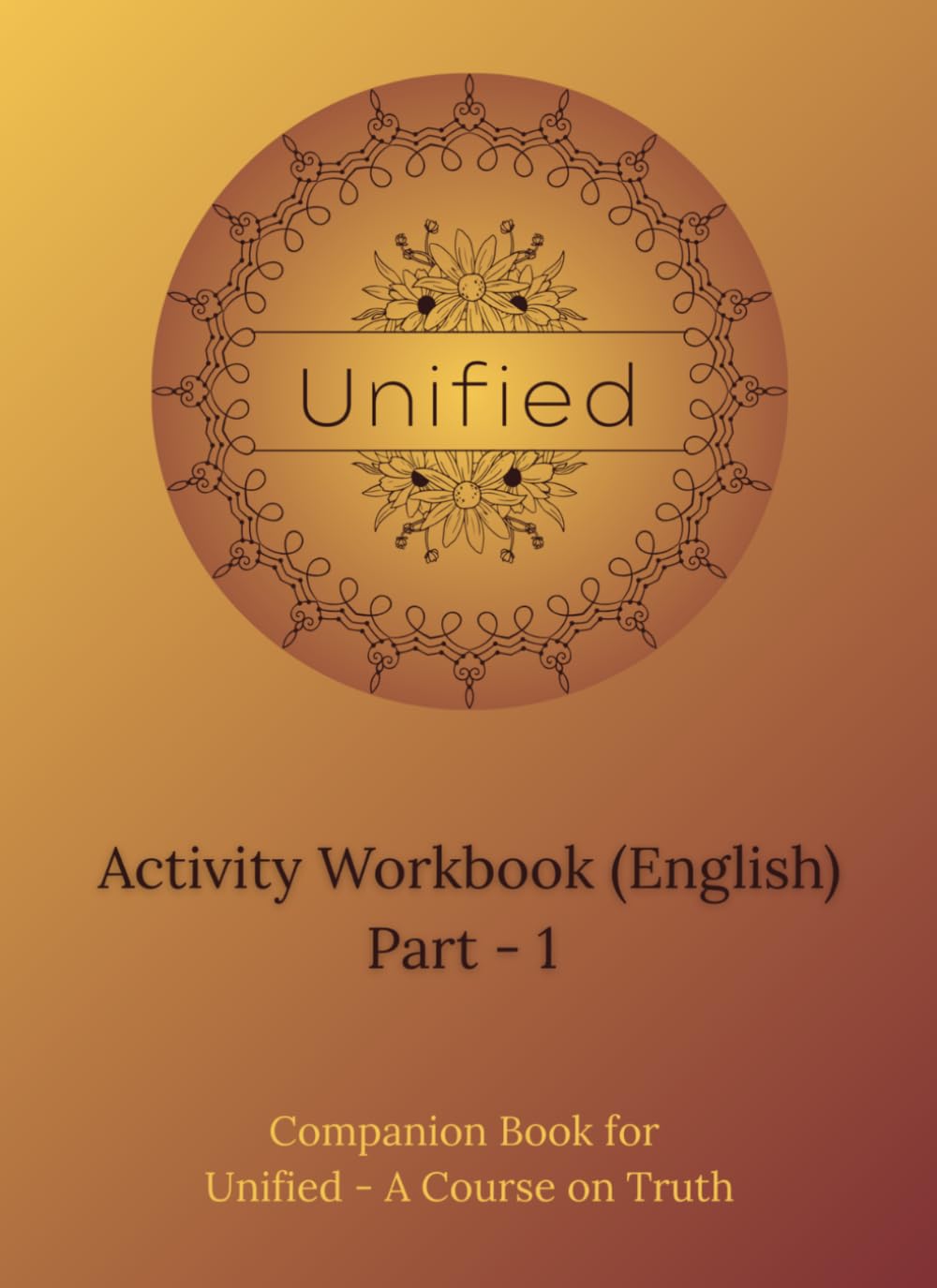 Unified Activity Workbook Part-1 English: Companion Workbook for Unified - A Course on Truth and Practical Guidance from Babaji (Unified Book Series - English)